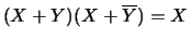 $(X + Y)(X + \overline{Y}) = X$