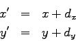 \begin{eqnarray*}
x' & = & x + d_x \\
y' & = & y + d_y
\end{eqnarray*}