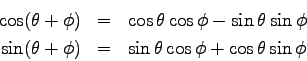 \begin{eqnarray*}
\cos(\theta + \phi) & = & \cos \theta \cos \phi - \sin \theta ...
...heta + \phi) & = & \sin \theta \cos \phi + \cos \theta \sin \phi
\end{eqnarray*}