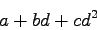 \begin{displaymath}
a + bd + cd^2
\end{displaymath}