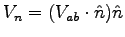 $V_n = (V_{ab} \cdot \hat{n}) \hat{n}$