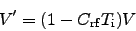 \begin{displaymath}
V' = (1 - C_{\rm rf} T_{\rm i}) V
\end{displaymath}
