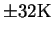 $\pm 32{\rm K}$