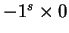 $-1^s \times 0$