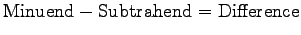 ${\rm Minuend} - {\rm Subtrahend} = {\rm Difference}$