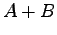 $A + B$