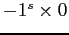 $-1^s \times 0$
