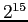 $2^{15}$