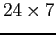 $24 \times 7$