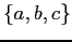 $\{ a, b, c \}$