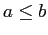 $a \leq b$