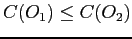 $C(O_1) \leq C(O_2)$