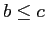 $b \leq c$