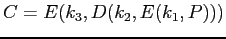 $C = E(k_3, D(k_2, E(k_1, P)))$