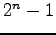 $2^n - 1$