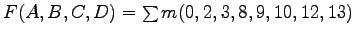 $F(A,B,C,D) = \sum m(0,2,3,8,9,10,12,13)$