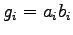 $g_i = a_i b_i$