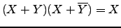 $(X + Y)(X + \overline{Y}) = X$