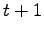 $t + 1$