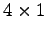 $4 \times 1$