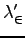 $\lambda'_{\in}$