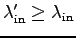 $\lambda'_{\rm in} \geq \lambda_{\rm in}$