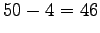 $50 -4 = 46$