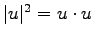 $\vert u\vert^2 = u \cdot u$