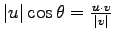 $\vert u\vert \cos \theta = \frac{u \cdot
v}{\vert v\vert}$