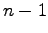 $n - 1$