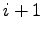 $i + 1$
