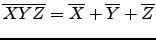 $\overline{XYZ} =
\overline{X} + \overline{Y} + \overline{Z}$