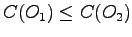 $C(O_1) \leq C(O_2)$