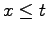 $x \leq t$