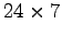 $24 \times 7$