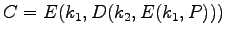 $C = E(k_1, D(k_2, E(k_1, P)))$