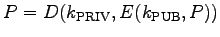 $P = D(k_{\rm PRIV}, E(k_{\rm PUB}, P))$