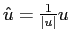 $\hat{u} = \frac{1}{\vert u\vert} u$