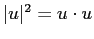 $\vert u\vert^2 = u \cdot u$