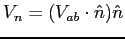 $V_n = (V_{ab} \cdot \hat{n}) \hat{n}$