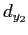$d_{y_2}$