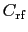 $C_{\rm rf}$