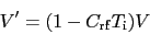 \begin{displaymath}
V' = (1 - C_{\rm rf} T_{\rm i}) V
\end{displaymath}
